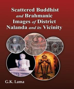 Scattered Buddhist and Brahmanic Images of District Nalanda and its Vicinity