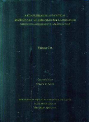 A Comprehensive and Critical Dictionary of the Prakrit Languages with Special Reference to Jain Literature: Vol.10