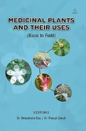 Medicinal Plants and Their Uses: Basic to Field