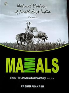Natural History of North East India, Volume 1: Mammals