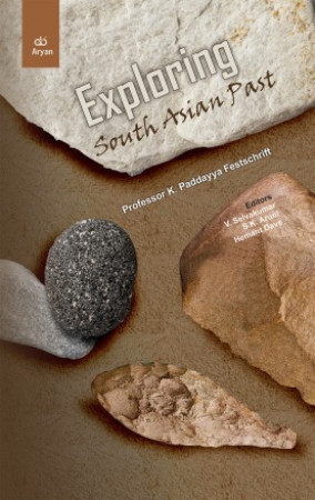 Exploring South Asian Past: Prof. K. Paddayya Festschrift