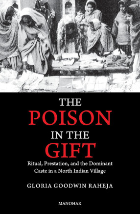 The Poison in the Gift: Ritual, Prestation, and the Dominant Caste in a North Indian Village