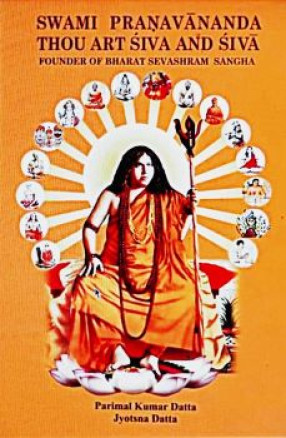 Swami Pranavananda: Thou Art Siva and Siva Founder of Bharat Sevashram Sangha