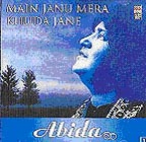 Main Janu Mera Khuda Jane-Abida Parween