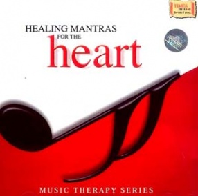 Healing Mantras for the Heart (Music Therapy Series)