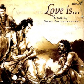 Love Is…A Talk By Swami Swaroopananda