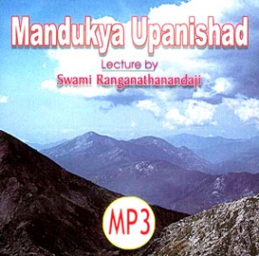 Mandukya Upanishad: Lectures by Swami Ranganathanandaji