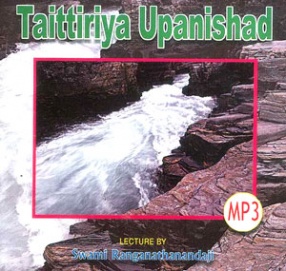 Taittiriya Upanishad: Lectures by Swami Ranganathanandaji
