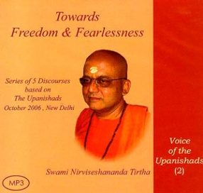 Towards Freedom & Fearlessness- Series of 5 Discourses Based on the Upanishads October 2006, New Delhi- Voice of the Upanishads- 2