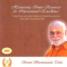 Harnessing Inner Resources for Interactional Excellence- 8 Day Discourse Series Based on Vivekachoodamani