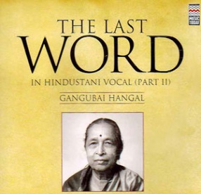 The Last Word In Hindustani Vocal (Part II): Gangubai Hangal