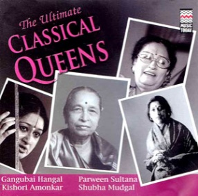 The Ultimate Classical Queens: Gangubai Hangal, Parween Sultana, Kishori Amonkar, Shubha Mudgal ( Set of Two Audio CDs)