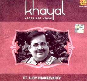 Khayal Classical Vocal: Pt. Ajoy Chakravarty