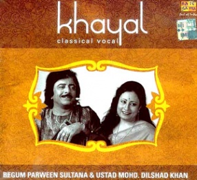 Khayal Classical Vocal: Begum Parween Sultana and Ustad Mohd. Dilshad Khan