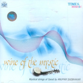 Wine of the Mystic: Mystical Strings of Sarod