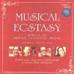 Musical Ecstasy: Jewels of Indian Classical Music - Female Vocalists