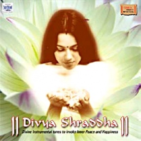 Divya Shraddha: Divine Instrumental Tunes to invoke Inner Peace and Happiness