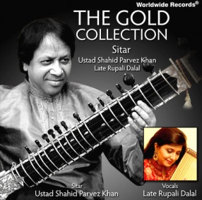The Gold Collection: Sitar; Ustad Shahid Parvez Khan, Late Rupali Dalal