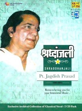  Shraddhanjali Pt. Jagdish Prasad: 1937-2011