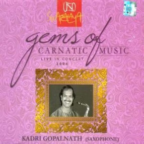Gems of Carnatic Music-Live in Concert 2006: Kadri Gopalnath
