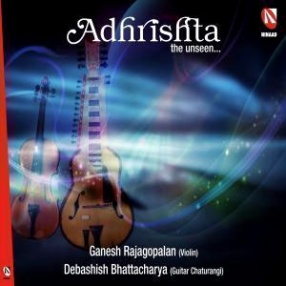 Adhrishta: The Unseen (Violin, Guitar Chaturangi)