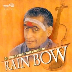 Rain Bow: Kunnakudi Vaidyanathan