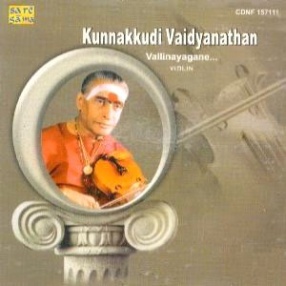 Kunnakkudi Vaidyanathan: Vallinayagane (Violin)