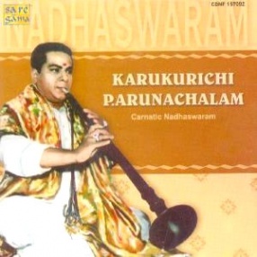 Carnatic Nadhaswaram: Karukurichi P. Arunachalam