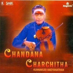 Chandana Charchitha: Kunnakudi Vaidyanathan