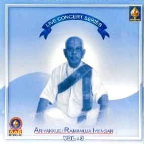 Live Concert Series: Ariyakkudi Ramanuja Iyengar, Volume 3