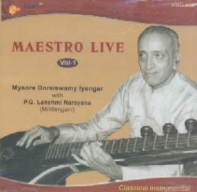 Maestro Live: Mysore V. Doraiswamy Iyengar, P.G. Lakshmi Narayana, Volume 1