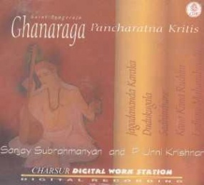 Ghanaraga Pancharatna Kritis: Sanjay Subrahmanyan, P. Unnikrishnan