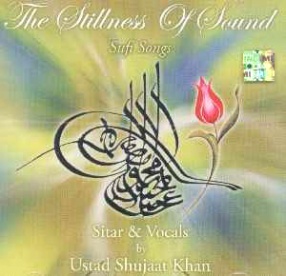 The Stillness Of Sound-Sufi Songs