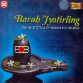 Barah Jyotirling: Divine Stotras Of Barah Jyotirling