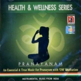 Health & Wellness Series: Pranayanam-An Essential & True Music For Pranayam With OM Recitation