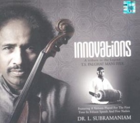 Innovations-A Tribute to the Legend T.S. Palghat Mani Iyera